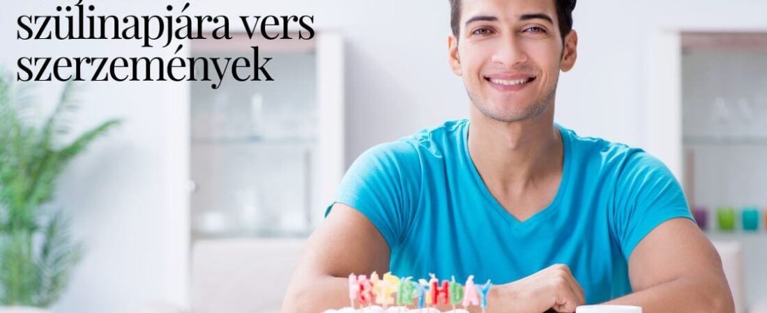 Férjemnek szülinapjára vers gyűjtemény: imádni fogja!